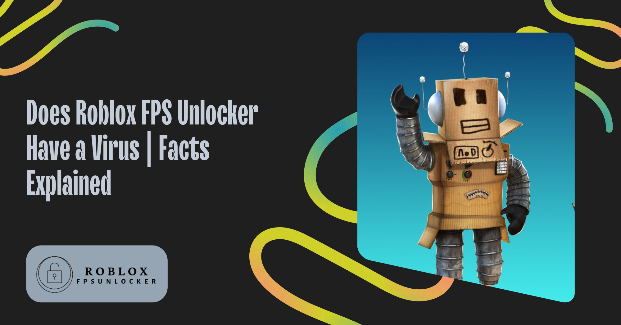 Does Roblox FPS Unlocker Have a Virus Facts Explained