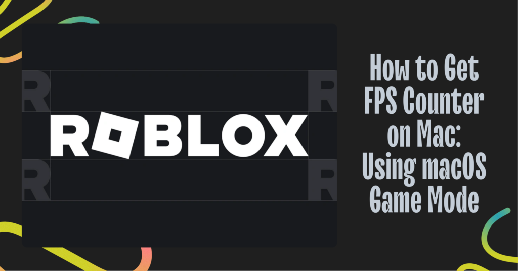 How to Get FPS Counter on Mac: Using macOS Game Mode