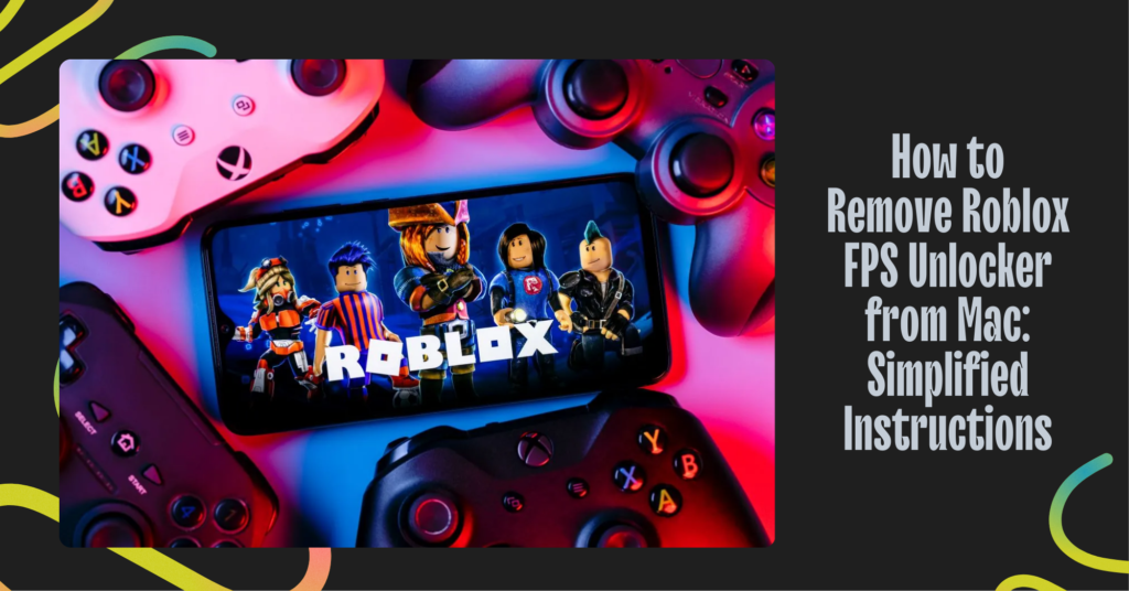 How to Remove Roblox FPS Unlocker from Mac Simplified Instructions