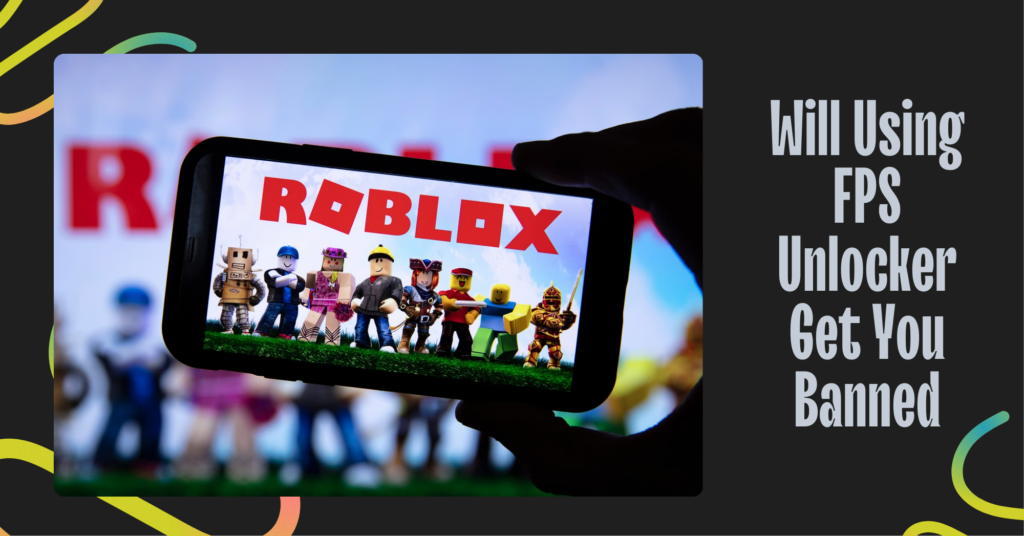 Will Using FPS Unlocker Get You Banned